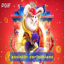 assistir corinthians ao vivo multicanais